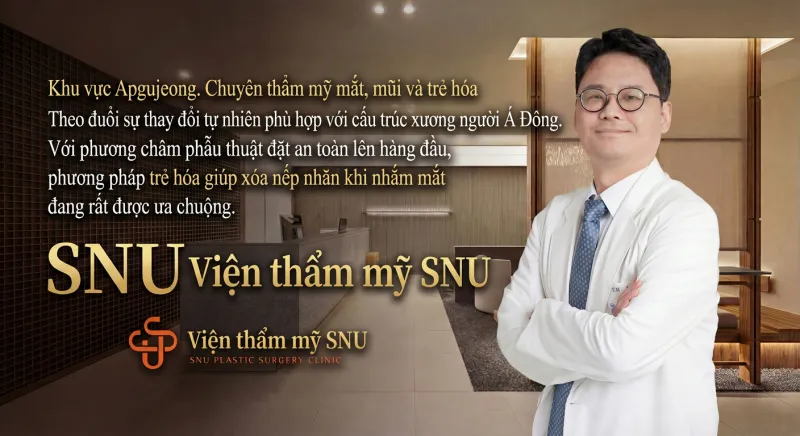 Viện thẩm mỹ SNU - Phòng khám phẫu thuật thẩm mỹ tự nhiên ở Apgujeong