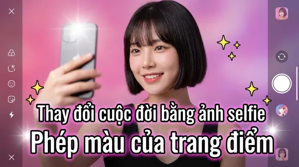 Thay đổi cuộc đời không cần phẫu thuật thẩm mỹ! Bí quyết trở thành phiên bản tuyệt vời nhất của bản thân bằng cách selfie và trang điểm